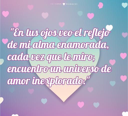 Frase de amor 'En tus ojos veo el reflejo de mi alma enamorada, cada vez que te miro, encuentro un universo de amor inexplorado.' sobre miradas y conexión emocional, ideal para amantes y romanticos.