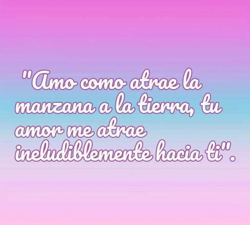 Frase de amor de Newton que dice 'Amo como atrae la manzana a la tierra, tu amor me atrae ineludiblemente hacia ti'. Este diseño colorido refleja la esencia del amor y la atracción.