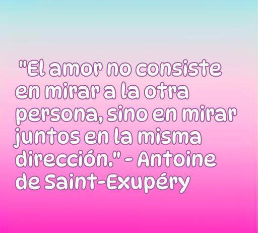 Frase inspiradora de amor de Antoine de Saint-Exupéry: 'El amor no consiste en mirar a la otra persona, sino en mirar juntos en la misma dirección.' Ideal para un artículo sobre frases célebres de amor.