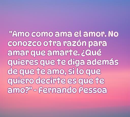 Frase de amor inspiradora de Fernando Pessoa: 