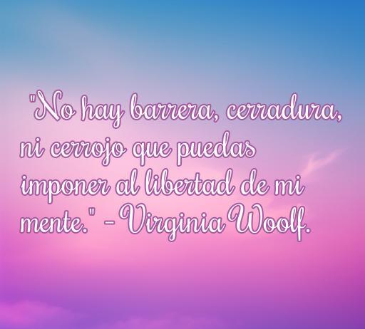 Cita inspiradora de Virginia Woolf sobre el amor y la libertad, ideal para poemas de mujeres. Frases de amor poéticas que evocan sentimientos profundos.