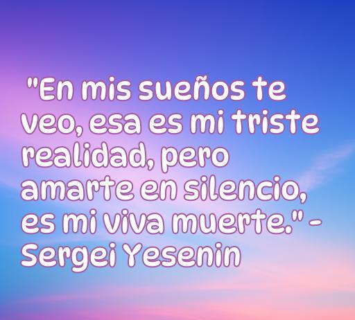 Frase de amor de Sergei Yesenin sobre la tristeza y el amor en sueños, destacando las emociones de los poetas suicidas. frases de amor.
