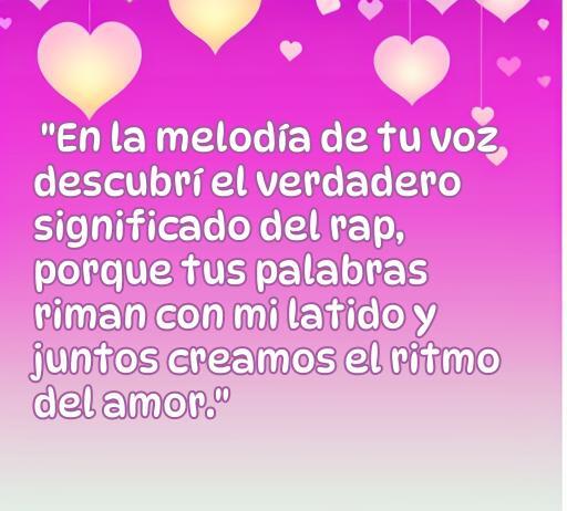 frases de amor de rap romántico Frase romántica de rap que expresa la conexión entre amor y música: 'En la melodía de tu voz descubrí el verdadero significado del rap, porque tus palabras riman con mi latido y juntos creamos el ritmo del amor.' Ideal para el artículo sobre frases de amor en el rap romántico.