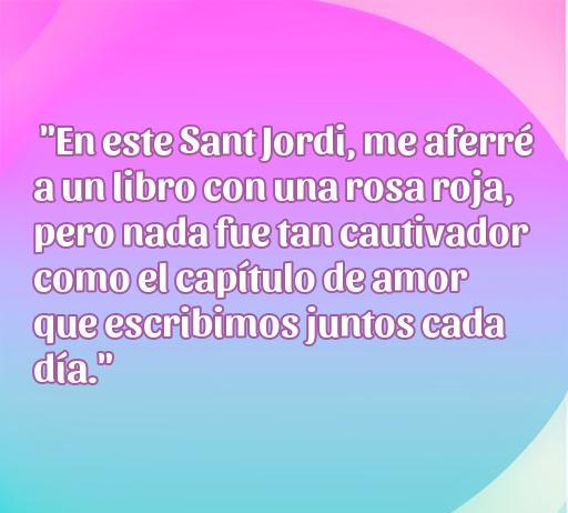 Frase romántica para Sant Jordi que expresa el amor y la conexión entre dos personas, ideal para el artículo 'frases de amor de Sant Jordi'.