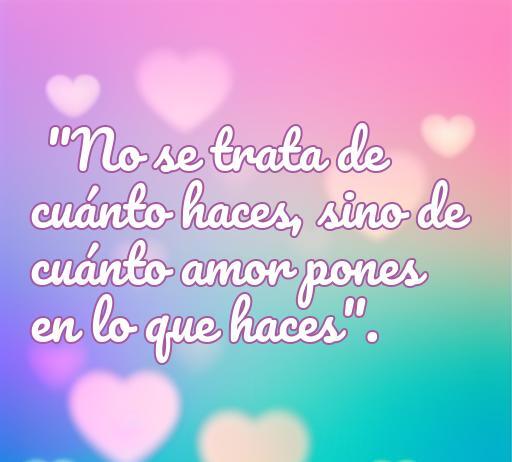 Frase inspiradora de amor de Santa Teresa de Calcuta: 'No se trata de cuánto haces, sino de cuánto amor pones en lo que haces', sobre la importancia del amor en nuestras acciones. frases de amor de Santa Teresa de Calcuta.