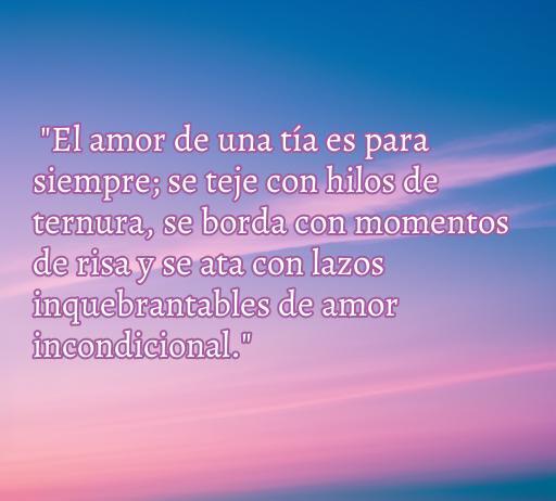 Frase inspiradora sobre el amor de una tía, destacando la ternura y los momentos compartidos, ideal para celebrar vínculos familiares. Incluye keywords como 'frases de amor de tía', 'amor incondicional' y 'vínculos familiares'.