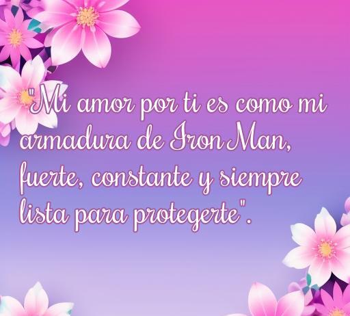 Frase romántica de Tony Stark sobre el amor, destacando la fortaleza y lealtad de su armadura de Iron Man, ideal para un artículo sobre las mejores frases de amor de él.