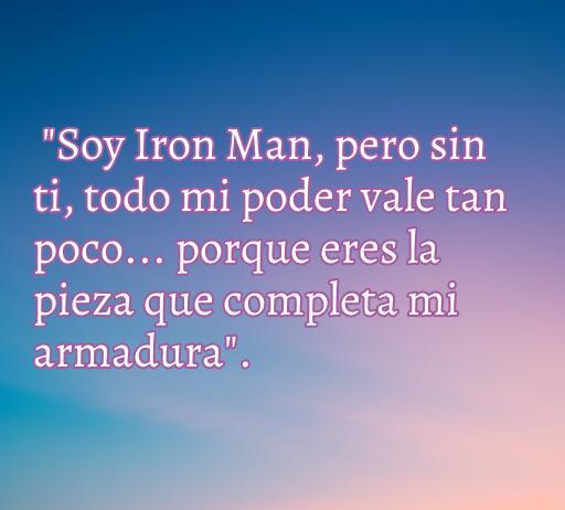 Frase de amor inspirada en Tony Stark que destaca la importancia del amor en la vida, ideal para los fans de Iron Man y las románticas citas de cine.