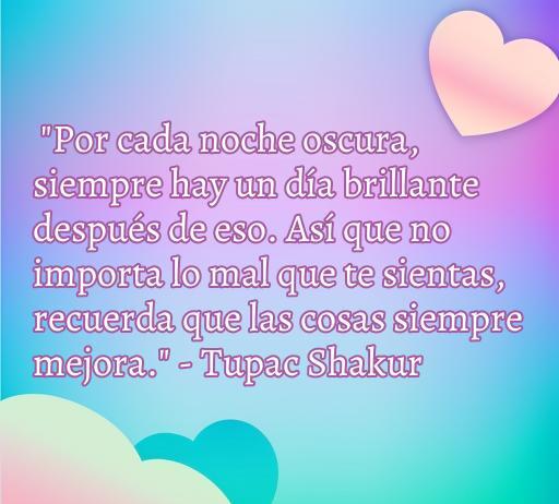 Frase de amor inspiradora de Tupac Shakur que dice: 