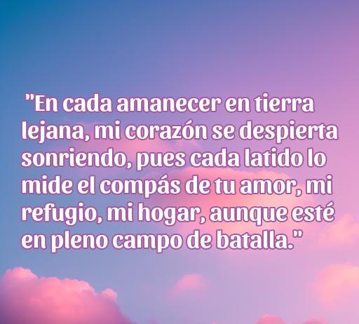 Frase de amor de un militar a su esposa, destacando el amor y el refugio en medio de la batalla. Ideal para el artículo sobre las mejores frases románticas de militares.