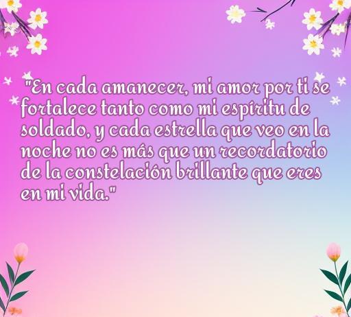 Frase romántica de un militar expresando su amor hacia su esposa, destacando el fortalecimiento que su amor le aporta como soldado. Ideal para acompañar contenido sobre frases de amor de militares.