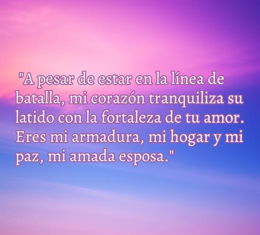 Frase de amor de un militar dirigida a su esposa, resaltando la fortaleza del amor en tiempos de batalla. Perfecta para el artículo sobre las cincuenta mejores frases de amor de un militar.