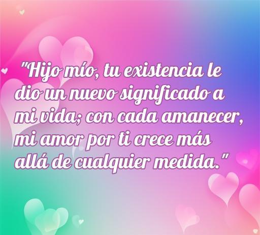 Frase conmovedora de amor de una madre hacia su hijo, expresando cómo su existencia transforma su vida y el amor que crece con cada amanecer, ideal para el artículo sobre las frases de amor de una madre a su hijo varón.
