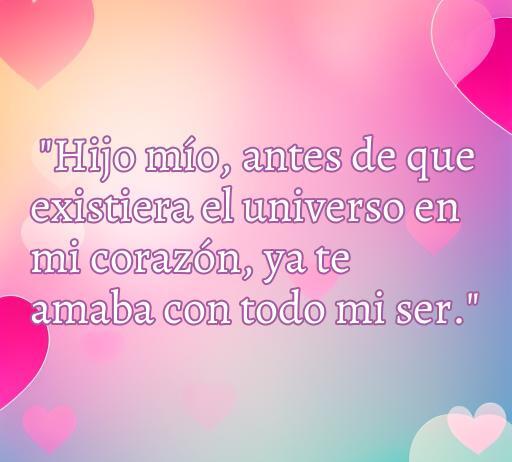 Frase de amor de madre a hijo varón: 