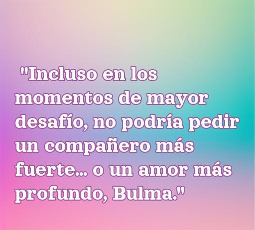 Frase de amor de Vegeta dedicada a Bulma, que destaca la fuerza y profundidad del amor; ideal para el artículo sobre las frases de amor de Vegeta.
