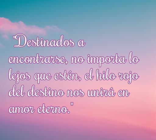 Frase inspiradora sobre el amor eterno y el hilo rojo del destino, ideal para reflexionar sobre las conexiones románticas.