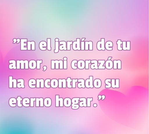 Frase de amor inspiradora del indio que dice, 'En el jardín de tu amor, mi corazón ha encontrado su eterno hogar', ideal para expresar sentimientos románticos en citas o mensajes de amor.
