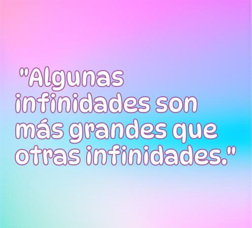 Frase inspiradora de amor del libro 'Bajo la misma estrella': 'Algunas infinitades son más grandes que otras infinitades', ideal para quienes buscan reflexionar sobre el amor y la conexión profunda entre las personas.