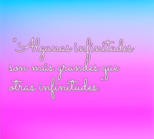 Frase inspiradora sobre el amor del libro 'Bajo la misma estrella': 'Algunas infinitudes son más grandes que otras infinitudes', destacando su significado profundo. Ideal para los amantes de las citas románticas y la literatura.
