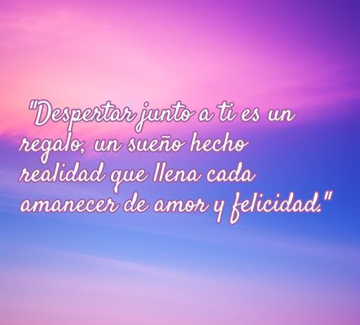 Frase romántica sobre el amor y el despertar, con un fondo de colores suaves que transmiten paz y felicidad. Ideal para inspirar el amor en cada amanecer. Frases de amor y felicidad.