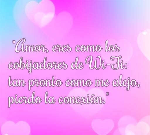 Frase divertida sobre el amor para novios: 'Amor, eres como los cobijadores de Wi-Fi: tan pronto como me alejo, pierdo la conexión.' Ideal para expresar cariño de una manera graciosa y original.