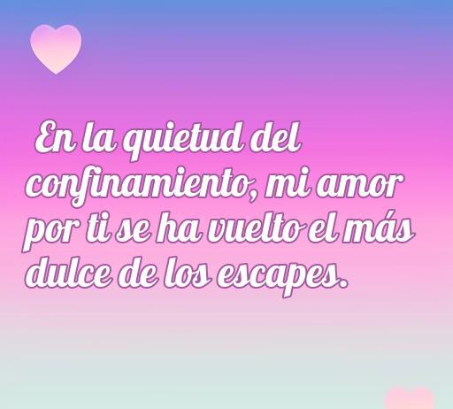 Frase romántica sobre el amor durante el confinamiento que destaca la dulzura de los sentimientos en tiempos difíciles. Ideal para el artículo 'frases de amor durante el confinamiento', optimizada para SEO.