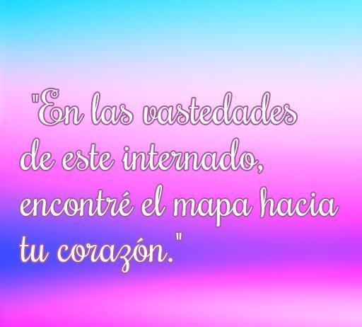 Frase romántica inspirada en la serie El Internado, donde se expresa el amor y la búsqueda del corazón de una persona especial.