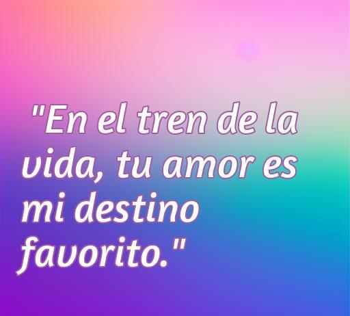 Frase de amor inspiradora: 'En el tren de la vida, tu amor es mi destino favorito'. Una reflexión romántica ideal para compartir sobre el amor en el viaje de la vida.