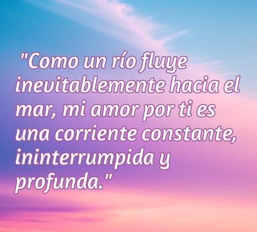 Frase de amor sobre el flujo del río hacia el mar, simbolizando un amor constante y profundo, ideal para inspirar romance y conexión emocional, con un fondo de cielo y agua para reforzar el tema de las frases de amor en agua.
