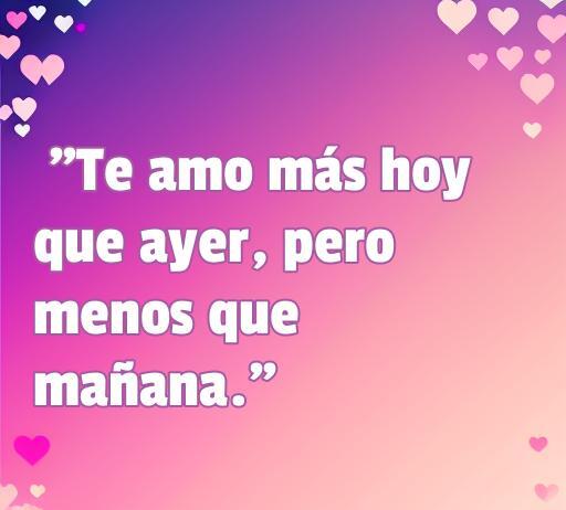 Frase de amor en cartelitos con la inscripción 'Te amo más hoy que ayer, pero menos que mañana' sobre un fondo de colores suaves y corazones, ideal para inspirar sentimientos románticos.