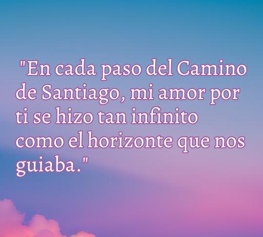 Frase de amor inspiradora en el Camino de Santiago que expresa la profundidad del amor. Ideal para quienes buscan reflexiones románticas durante su peregrinación.