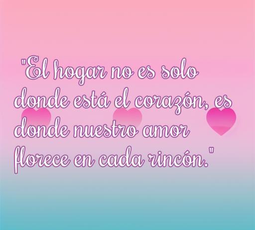 Frase inspiradora sobre el amor en el hogar: 'El hogar no es solo donde está el corazón, es donde nuestro amor florece en cada rincón.' Ideal para reflexionar sobre el significado del amor en el hogar, perfectas frases de amor para compartir.
