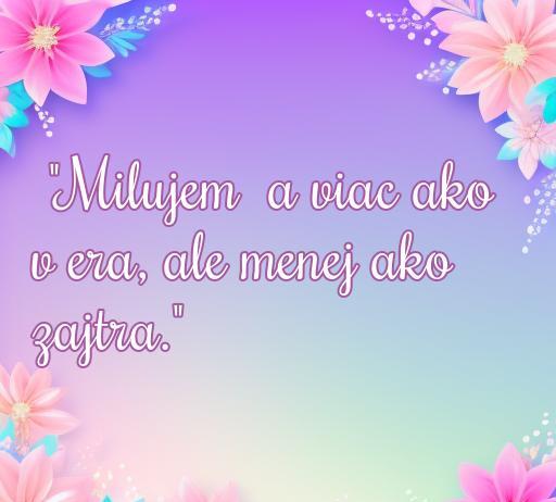 Frase de amor en eslovaco: 'Milujem a viac ako v era, ale menej ako zajtra.', acompañada de un fondo floral colorido que resalta la belleza de los sentimientos. Ideal para un artículo sobre las mejores frases de amor en eslovaco.