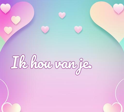 Imagen con fondo de corazones en tonos pastel que muestra la famosa frase de amor en neerlandés 'Ik hou van je', ideal para expresar sentimientos románticos. Esta imagen representa una de las Frases de amor en neerlandés, perfecta para compartir con seres queridos.