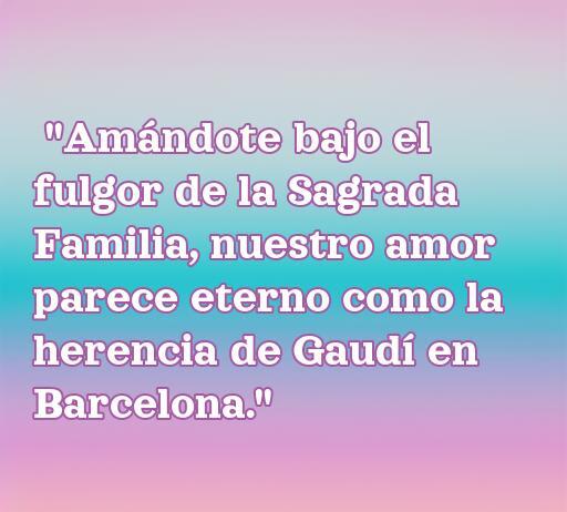 Frase romántica de amor en pareja en Barcelona: 'Amándote bajo el fulgor de la Sagrada Familia, nuestro amor parece eterno como la herencia de Gaudí en Barcelona.' Ideal para inspirar el amor y la conexión en esta hermosa ciudad.