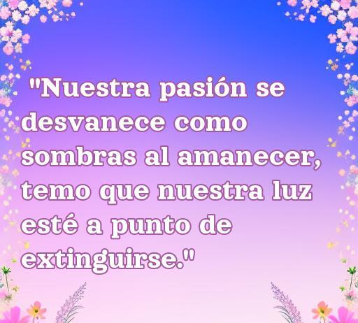 Frase de amor en peligro que refleja la ansiedad en una relación romántica, destacando la fragilidad de la pasión. Ideal para artículos sobre frases de amor en peligro.