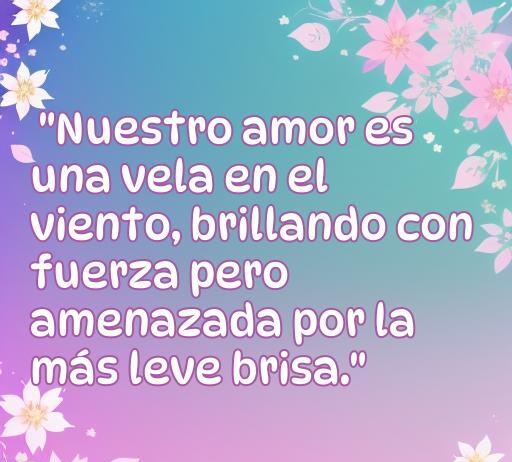Frase sobre el amor en peligro que describe un amor frágil como una vela en el viento, ideal para un artículo que reúne Frases sobre amor en crisis.