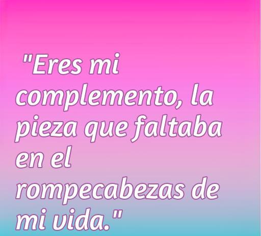 Frase inspiradora de amor que dice 'Eres mi complemento, la pieza que faltaba en el rompecabezas de mi vida', ideal para expresar sentimientos profundos en una relación. Perfecta para el artículo sobre Frases de amor, combinando amor y conexión emocional.