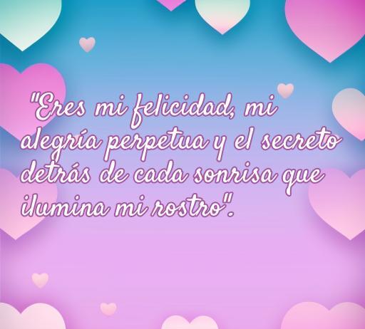 Frase de amor que expresa el sentimiento de felicidad en una relación. Ideal para inspirar el amor y resaltar la felicidad que trae una persona especial. Frases de amor, eres mi felicidad, amor eterno.