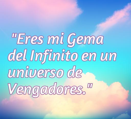 Frase romántica de amor friki inspirada en los Vengadores: 'Eres mi Gema del Infinito en un universo de Vengadores', ideal para fans de Marvel que buscan frases de amor únicas.