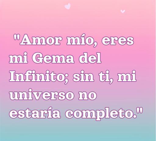Frase romántica de amor inspirada en Avengers: 'Amor mío, eres mi Gema del Infinito; sin ti, mi universo no estaría completo', ideal para los amantes de la cultura friki y el cine de superhéroes.