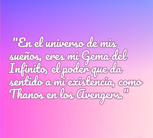 Frase romántica inspirada en los Avengers que dice: 'En el universo de mis sueños, eres mi Gema del Infinito, el poder que da sentido a mi existencia, como Thanos en los Avengers.' Perfecta para los amantes del cine y el amor friki.
