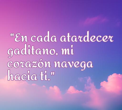 Frase inspiradora de amor gaditana: 'En cada atardecer gaditano, mi corazón navega hacia ti.' Perfecta para compartir en WhatsApp, estas frases de amor gaditanas cortas son ideales para expresar tus sentimientos.