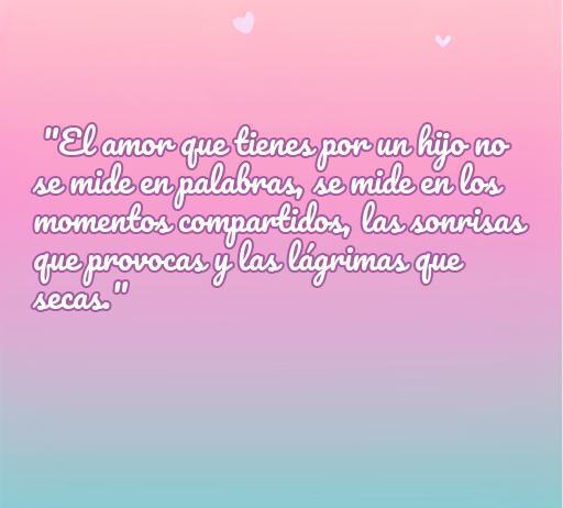 Frase conmovedora sobre el amor hacia los hijos, ilustrando que el verdadero amor se mide en momentos compartidos, sonrisas y superación de lágrimas. Ideal para inspirar y reflexionar sobre la relación entre padres e hijos.