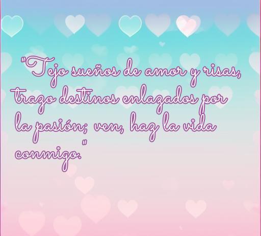 frases de amor haz la vida conmigo Frase romántica sobre el amor: 'Tejo sueños de amor y risas, trazo destinos enlazados por la pasión; ven, haz la vida conmigo' - Inspiración para parejas y frases de amor.