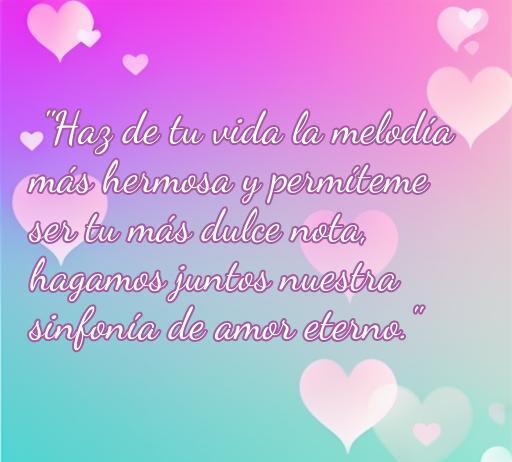 frases de amor haz la vida conmigo Frase de amor romántica que invita a compartir una vida llena de melodías hermosas. Texto que destaca el deseo de crear una sinfonía de amor eterno juntos, ideal para inspirar a las parejas. Palabras clave: frases de amor, haz la vida conmigo, amor eterno.