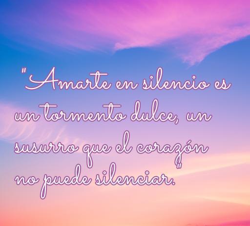 Frase inspiradora sobre el amor incomprendido que dice: 'Amarte en silencio es un tormento dulce, un susurro que el corazón no puede silenciar.' Ideal para expresar sentimientos complicados en una relación. Incluye palabras clave como 'amor incomprendido', 'frases de amor', y 'sentimientos ocultos' para mejorar el SEO.