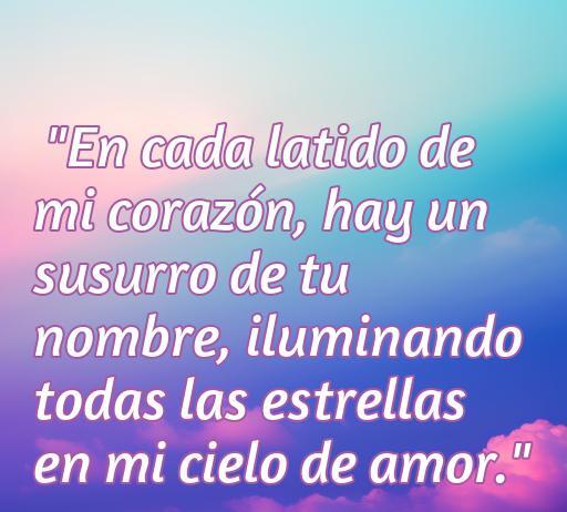 Frase romántica que expresa amor profundo: 'En cada latido de mi corazón, hay un susurro de tu nombre, iluminando todas las estrellas en mi cielo de amor.' Ideal para compartir mensajes de amor inolvidables para hombres.