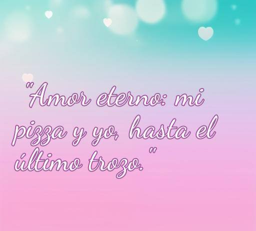 Frase irónica sobre el amor y la pizza: 'Amor eterno: mi pizza y yo, hasta el último trozo.' Ideal para compartir en redes sociales y disfrutar de frases divertidas.