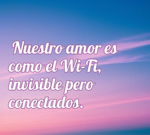 Frase irónica sobre el amor: 'Nuestro amor es como el Wi-Fi, invisible pero conectados'. Ideal para quienes buscan frases de amor cortas y divertidas.